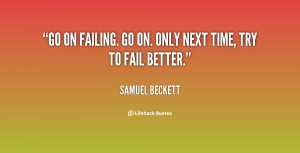 quote-Samuel-Beckett-go-on-failing-go-on-only-next-117319_4.png