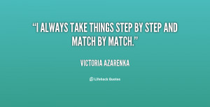 quote-Victoria-Azarenka-i-always-take-things-step-by-step-147888.png