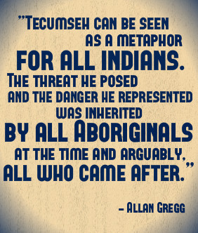 As with the tale of Tecumseh, these modern relations have been marked ...