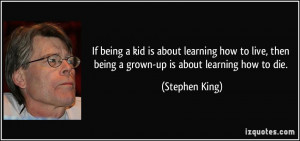 quote-if-being-a-kid-is-about-learning-how-to-live-then-being-a-grown ...