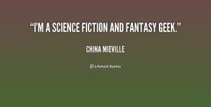 quote-China-Mieville-im-a-science-fiction-and-fantasy-geek-234212.png