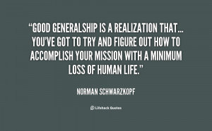 Good generalship is a realization that... you've got to try and figure ...