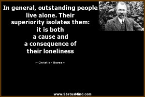 In general, outstanding people live alone. Their superiority isolates ...