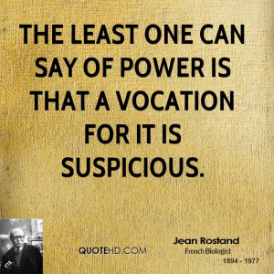 Jean Rostand Power Quotes