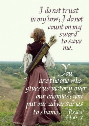 ... victory over our enemies; you put our adversaries to shame. Psalm 44:6
