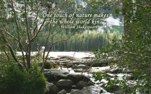 One Touch Of Nature Makes The Whole World Kin - Nature Quote
