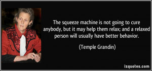 The squeeze machine is not going to cure anybody, but it may help them ...