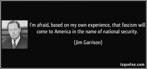 afraid, based on my own experience, that fascism will come to ...