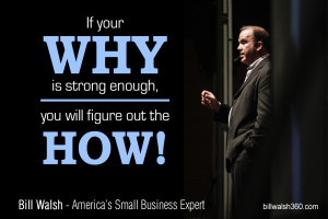 If your WHY is strong enough you will figure out the HOW!