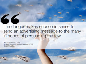 ... an advertising message to the many in hopes of persuading the few