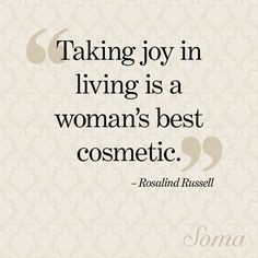 ... in living is a woman's best cosmetic.