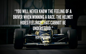 quote-Ayrton-Senna-you-will-never-know-the-feeling-of-125081.png