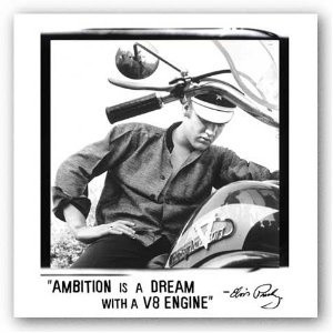Ambition is a dream with a V8 Engine