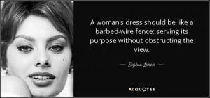 ... : serving its purpose without obstructing the view. - Sophia Loren