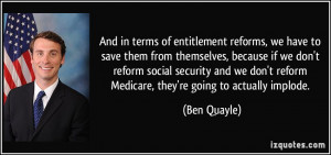 And in terms of entitlement reforms, we have to save them from ...