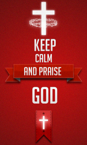 Keep Calm and Praise God by intae88888888