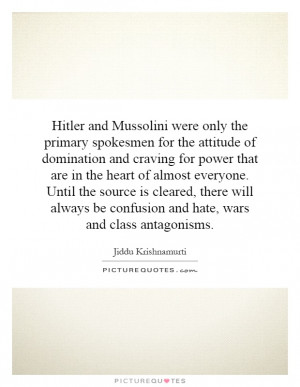 Hitler and Mussolini were only the primary spokesmen for the attitude ...