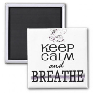 Keep Calm and Breathe Refrigerator Magnets