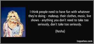 think people need to have fun with whatever they're doing - makeup ...
