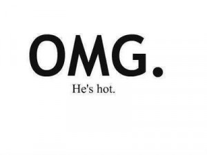 omg #he's #hot
