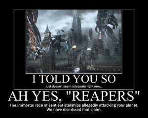 ... claim.”*Begin montage of reapers ravaging Earth in Mass Effect 3