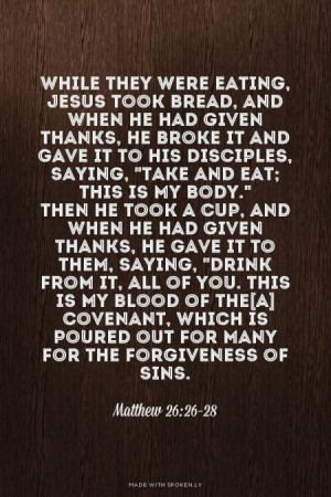 While they were eating, Jesus took bread, and when he had given thanks ...