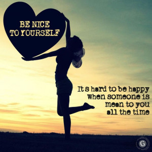 Be nice to yourself!