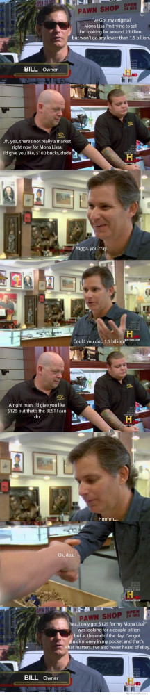 Basically what happens on every episode of Pawn Stars