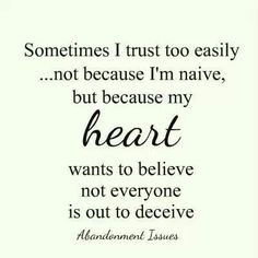 ... more life quotes inspiration my heart i m naive being naive quotes im