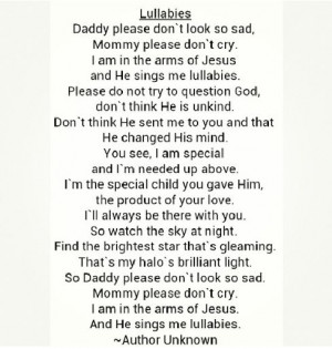 so sad, mommy please don't cry. I am in the arms of Jesus and He sings ...