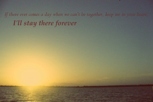 If there ever comes a time when we can't be together…