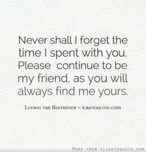 ... friend as you will always find me yours # friendship # quotes