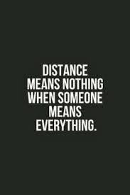Distance means nothing when someone means everything.
