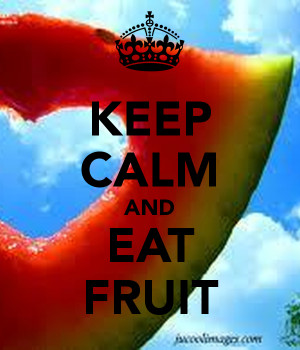 KEEP CALM AND EAT FRUIT