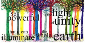 So powerful is the light of unity that it can illuminate the whole ...