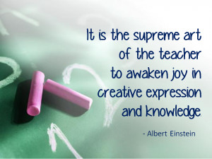 It is the supreme art of the teacher to awaken joy