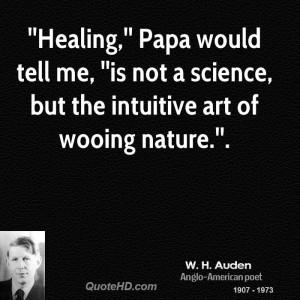 Healing,'' Papa would tell me, ''is not a science, but the intuitive ...