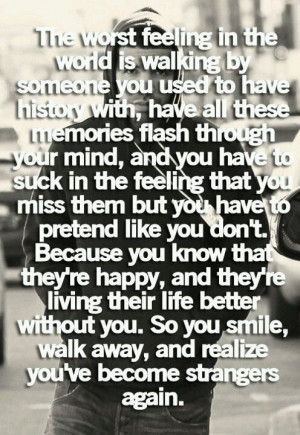 and now we're just strangers with memories...so sad