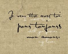 French Printed Burlap | French: I Want To Be With You Forever My Love ...