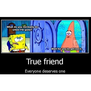 Spongebob Patrick Star - True Friend | Funny Pictures | Best Quotes ...