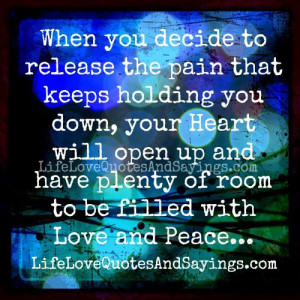 When you decide to release the pain that keeps holding you down, your ...