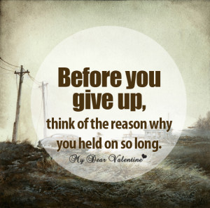 thinking of you quotes - Before you give up