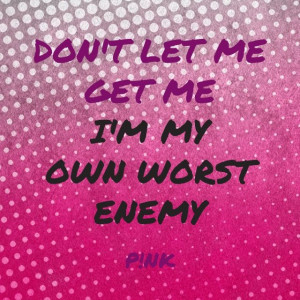 Pink Quotes From Songs Pink - song lyrics