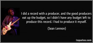 did a record with a producer, and the good producers eat up the ...