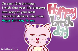 On your 16th birthday, I wish that your life blossoms into many of ...