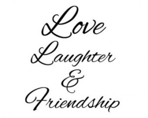 Friendship Wall Quotes - Wall Sayings - Love Laughter & Friendship ...