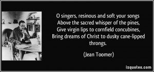 singers, resinous and soft your songs Above the sacred whisper of ...