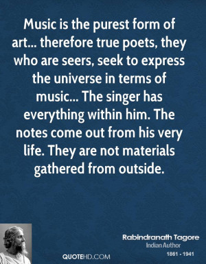 Music is the purest form of art... therefore true poets, they who are ...