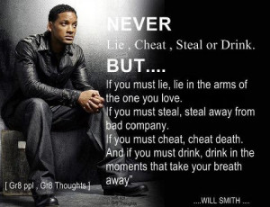 Never Lie, Cheat, Steal or Drink...