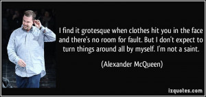 find it grotesque when clothes hit you in the face and there's no ...
